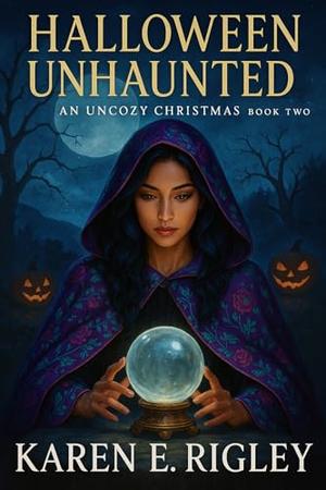 Halloween Unhaunted by Karen E. Rigley