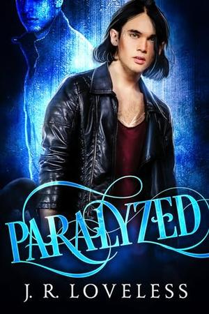 Paralyzed by J.R. Loveless