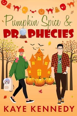 Pumpkin Spice & Prophecies: Grumpy/Sunshine Halloween Romantic Comedy by Kaye Kennedy