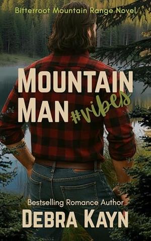 Mountain Man #vibes by Debra Kayn