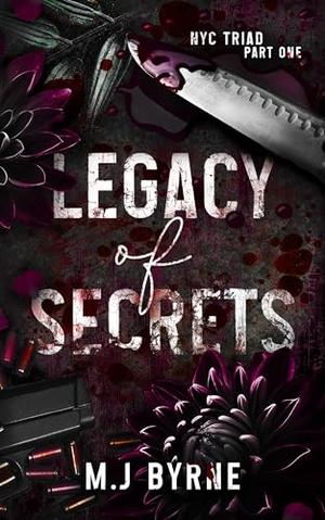 Legacy of Secrets by M.J. Byrne