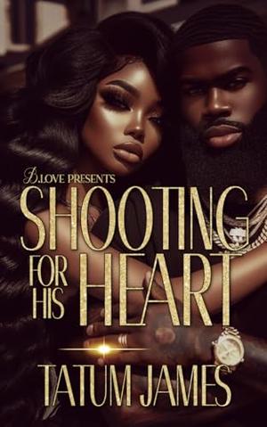 Shooting for his Heart by Tatum James
