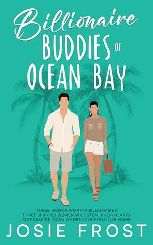Billionaire Buddies of Ocean Bay: A Sweet Romance Box Set by Josie Frost
