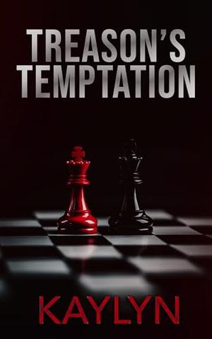 Treason's Temptation by Kaylyn .