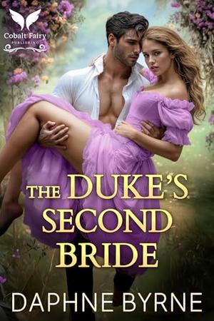 The Duke’s Second Bride: A Historical Regency Romance Novel (Regency Second Chances #4)