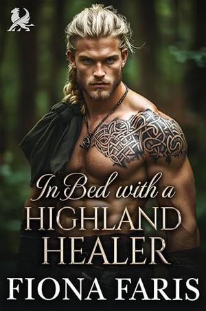 In Bed with a Highland Healer: Scottish Forced Proximity Romance by Fiona Faris