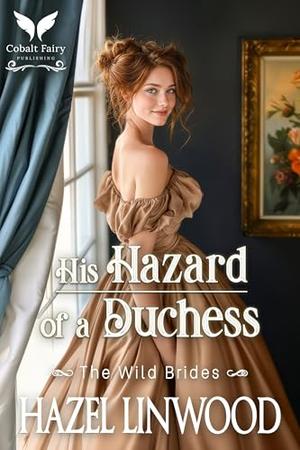 His Hazard of a Duchess: A Historical Regency Romance Novel (The Wild Brides #7)
