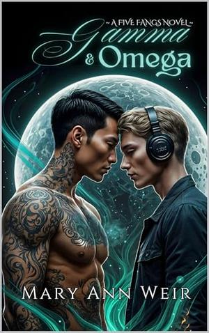Gamma and Omega: A Five Fangs Novel by Mary Ann Weir
