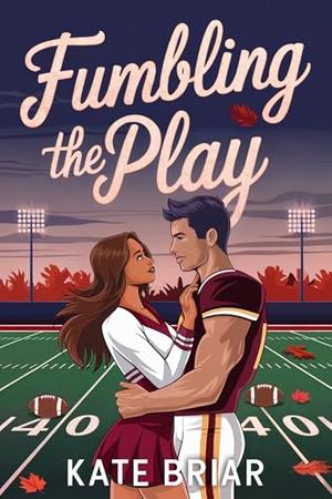 Fumbling the Play: A Young Adult Fall Football Romance (Under the Rival Lights #1)