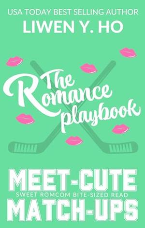 The Romance Playbook: A Sweet Hockey RomCom Short Read by Liwen Y. Ho
