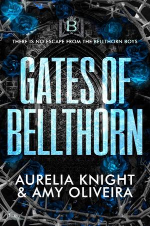 Gates of Bellthorn by Aurelia Knight, Amy Oliveira