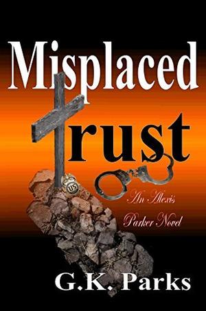 Misplaced Trust (Alexis Parker #12)
