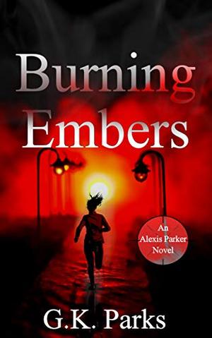 Burning Embers (Alexis Parker #17)