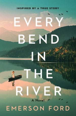 Every Bend in the River by Emerson Ford