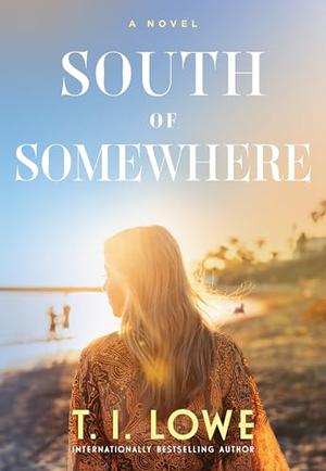 South of Somewhere by T.I. Lowe