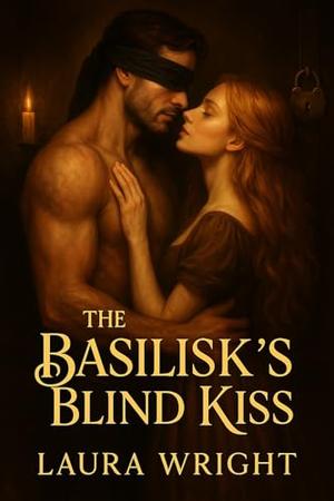 The Basilisk’s Blind Kiss: A Dark Fantasy Romance by Laura Wright