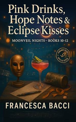 Pink Drinks, Hope Notes & Eclipse Kisses : Boxset  from the Moonveil Nights Lesbian Paranormal Romance Series by Francesca Bacci