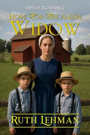 Hope For the Amish Widow by Ruth Lehman