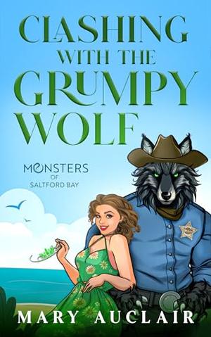 Clashing With The Grumpy Wolf: A Cozy Monster Romance by Mary Auclair