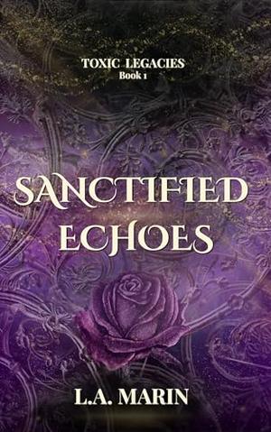 Sanctified Echoes (Toxic Legacies #1)