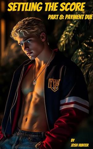 Settling the Score — Part 8: Payment Due: steamy first time gay sports MM Bully Dark Romance by Josh Hunter