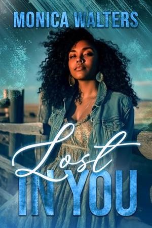 Lost In You by Monica Walters