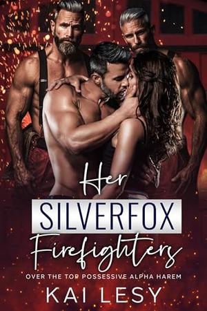 Her Silver Fox Firefighters: A Contemporary Reverse Harem Romance by Kai Lesy