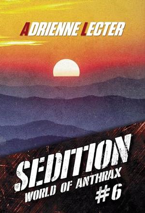 Sedition : A Post-Apocalyptic Zombie Survival Thriller Series (World of Anthrax #6)