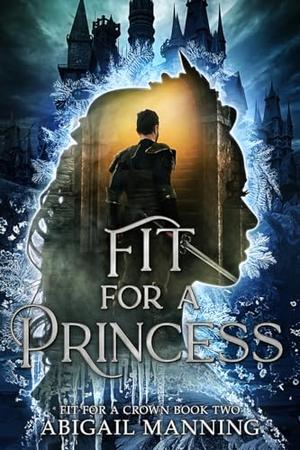 Fit For A Princess by Abigail Manning