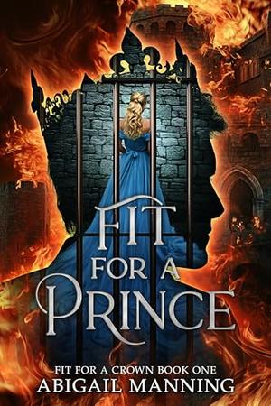 Fit For A Prince by Abigail Manning