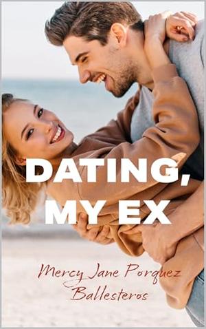 Dating, My Ex by Mercy Jane Porquez Ballesteros