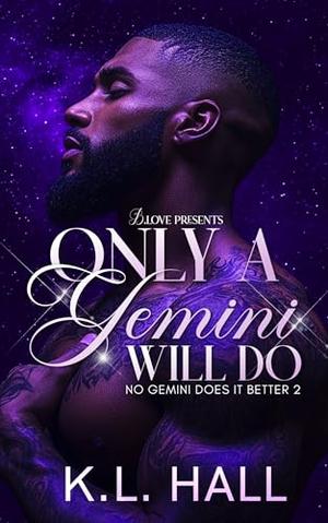 Only a Gemini Will Do by K.L. Hall