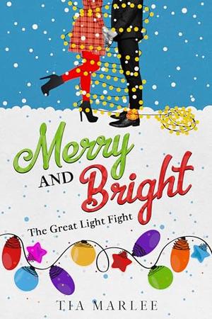 Merry and Bright: The Great Light Fight by Tia Marlee