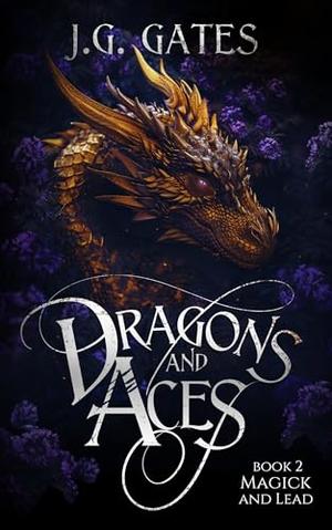Magick and Lead: Dragons and Aces, #2 by J. G. Gates
