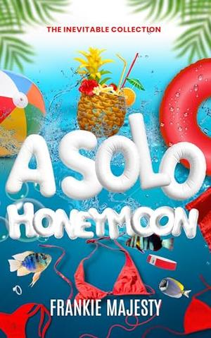 A Solo Honeymoon by Frankie Majesty