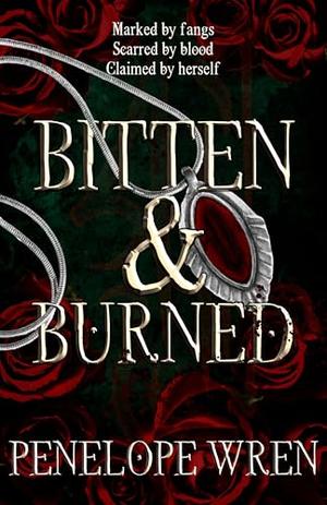 Bitten & Burned: A Vampire Romantasy with Five Immortal Bonds by Penelope Wren