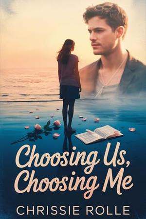 Choosing Us, Choosing Me by Chrissie Rolle