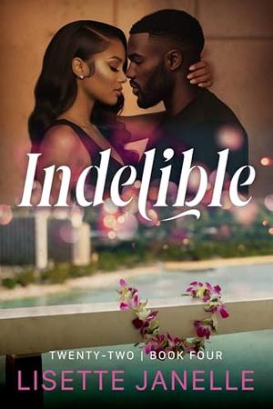 Indelible by Lisette Janelle