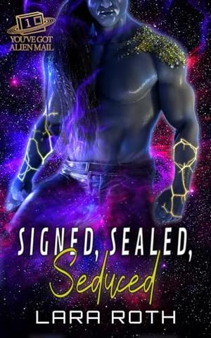 Signed, Sealed, Seduced (You've Got Alien Mail #1)