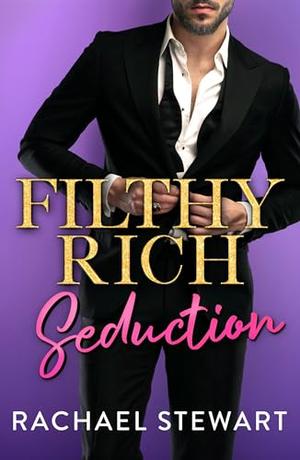 Filthy Rich Seduction by Rachael Stewart