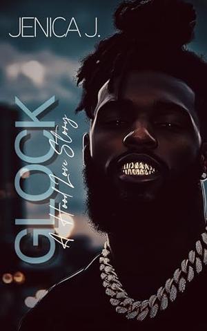 Glock: A Hood Love Story by Jenica Johnson