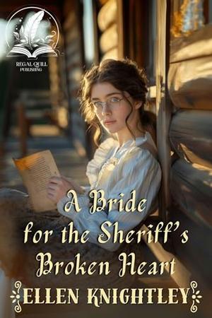 A Bride for the Sheriff’s Broken Heart: A Historical Western Romance Novel by Ellen Knightley