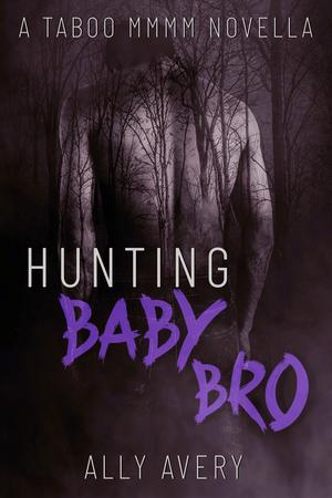 Hunting Baby Bro by Ally Avery