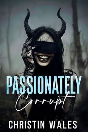 Passionately Corrupt: A Dark Billionaire Romance of Obsession, Secrets & Redemption (Truth & Temptation #1)
