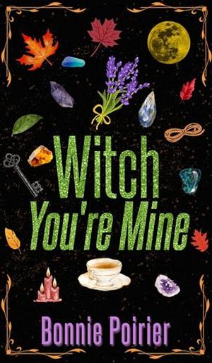 Witch You're Mine by Bonnie Poirier