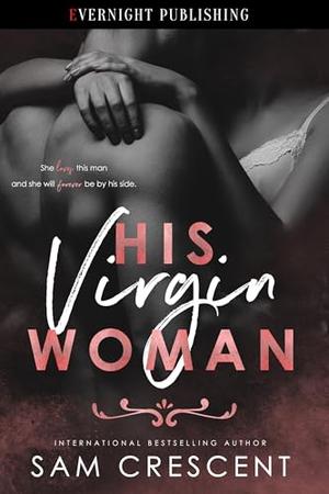 His Virgin Woman by Sam Crescent