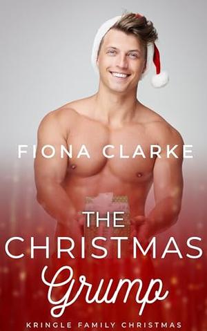 The Christmas Grump: A Short Holiday Romance by Fiona Clarke
