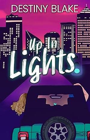Up in Lights by Destiny Blake