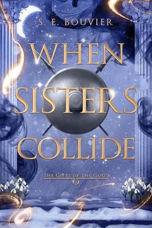 When Sisters Collide by S.E. Bouvier