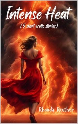 Intense Heat by Rhonda Reuther